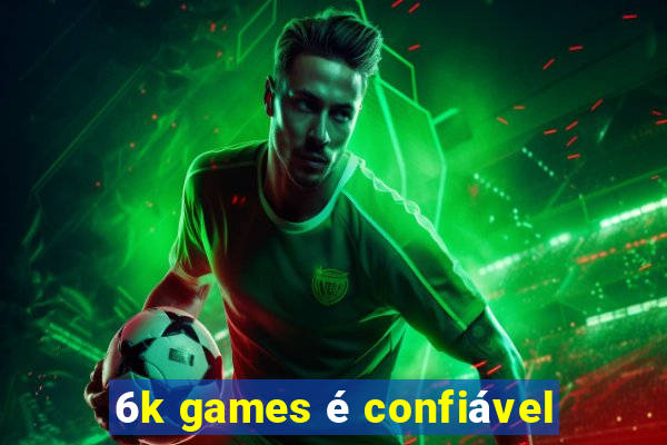 6k games é confiável