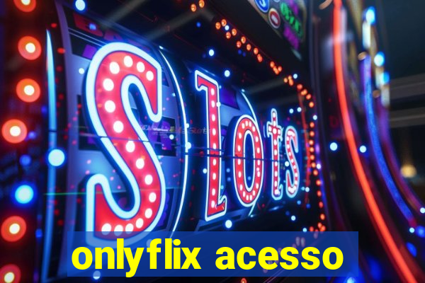 onlyflix acesso