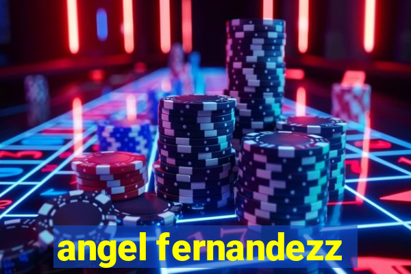 angel fernandezz