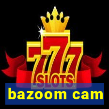 bazoom cam