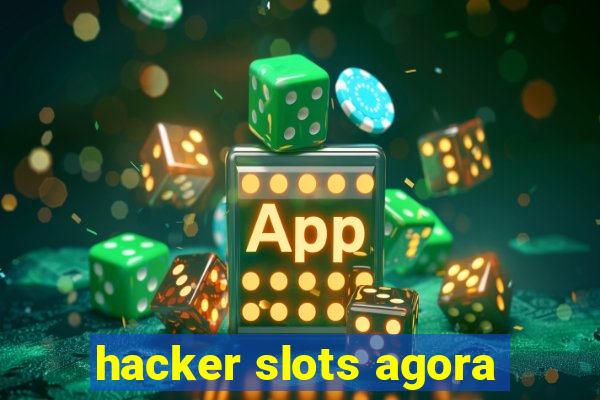 hacker slots agora