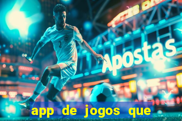 app de jogos que dao dinheiro de verdade