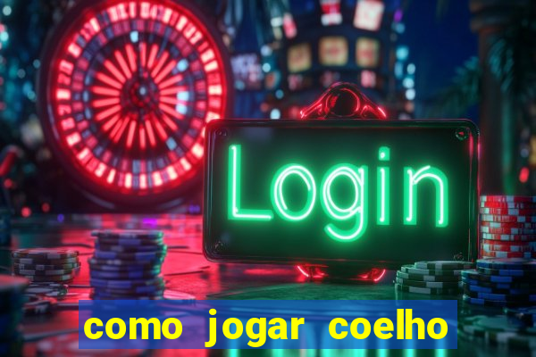 como jogar coelho da fortuna