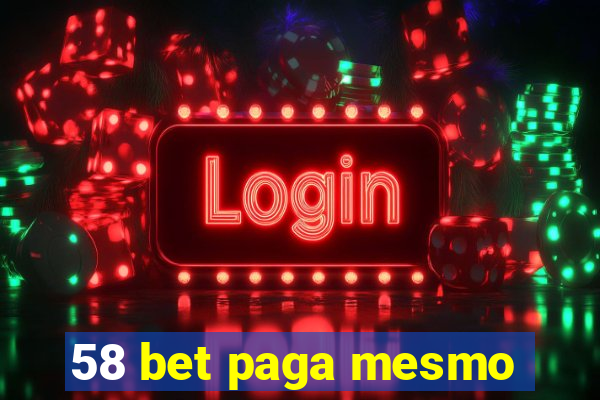 58 bet paga mesmo