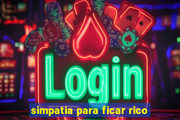 simpatia para ficar rico