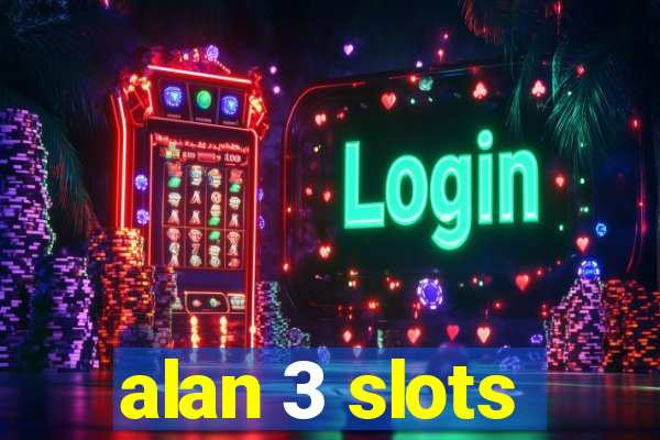 alan 3 slots