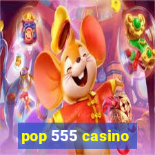 pop 555 casino