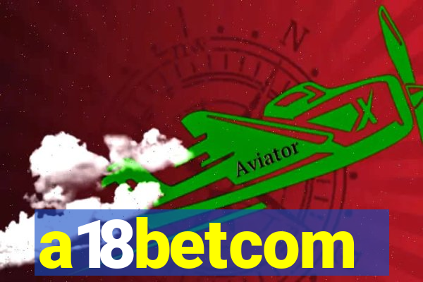 a18betcom