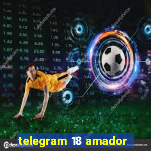 telegram 18 amador