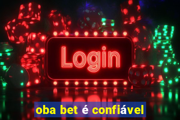 oba bet é confiável