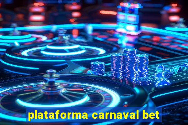 plataforma carnaval bet