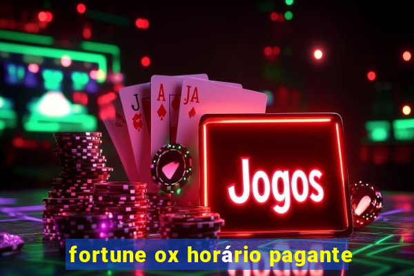 fortune ox horário pagante