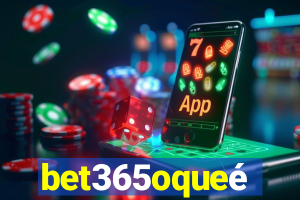 bet365oqueé