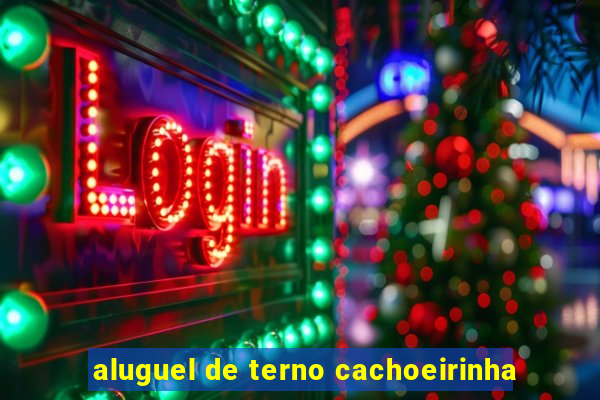 aluguel de terno cachoeirinha