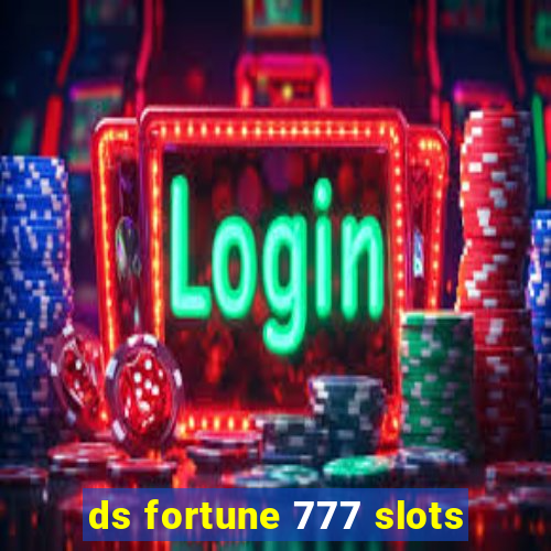 ds fortune 777 slots