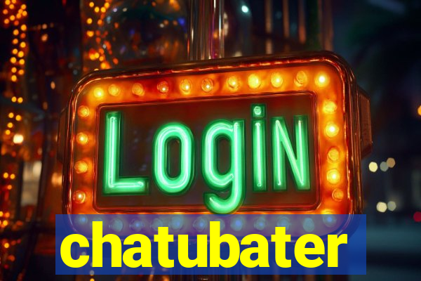 chatubater