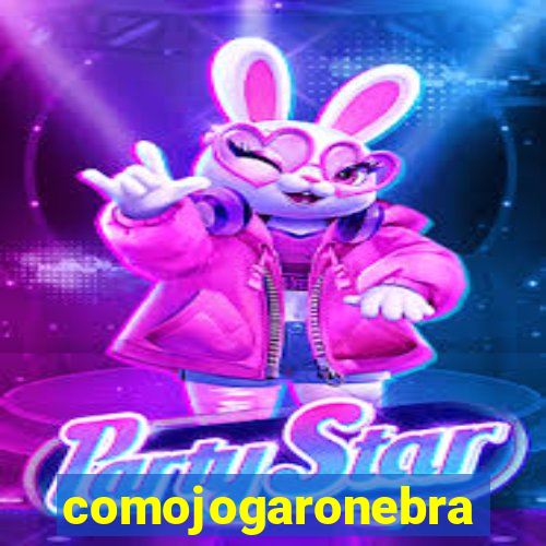 comojogaronebra