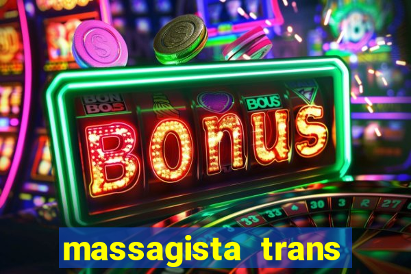 massagista trans s?o paulo