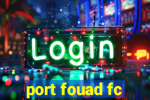 port fouad fc