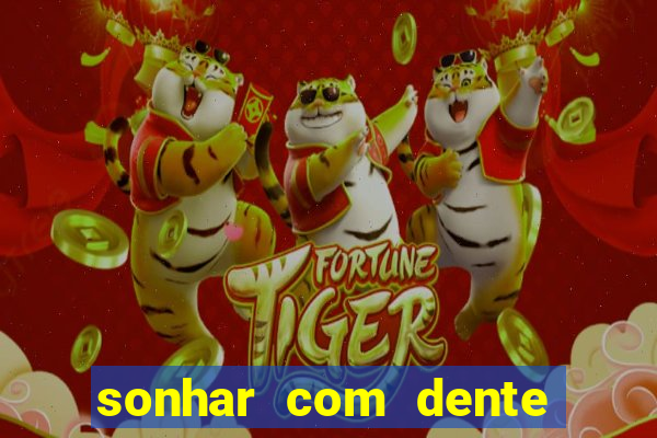 sonhar com dente caindo no jogo do bicho