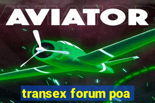 transex forum poa