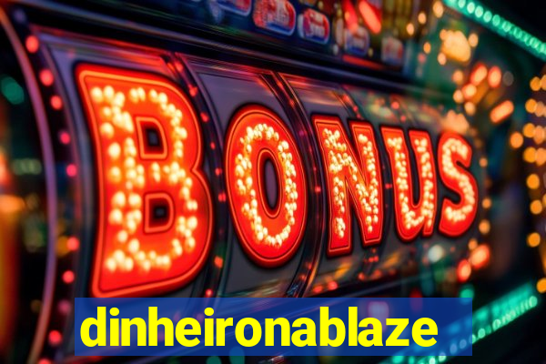 dinheironablaze