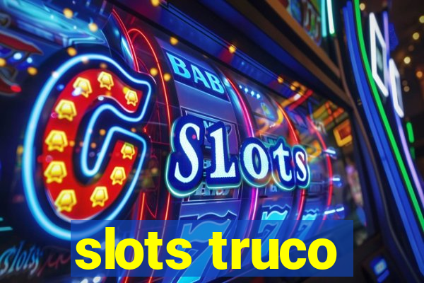 slots truco