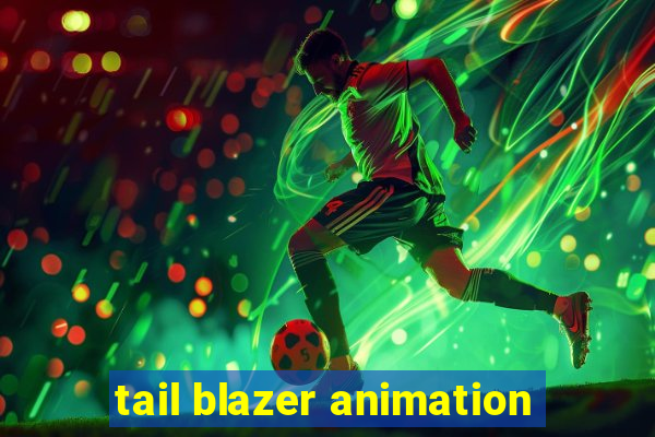 tail blazer animation