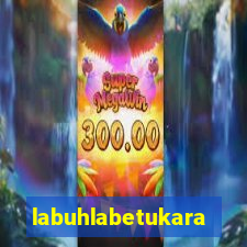 labuhlabetukara