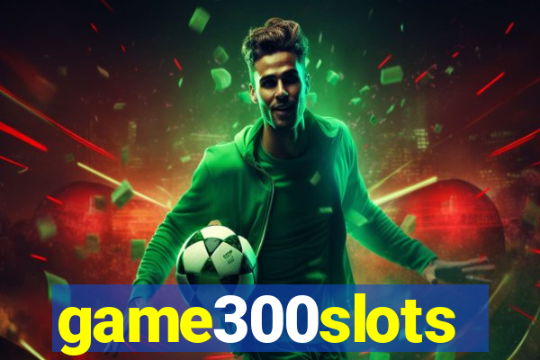 game300slots