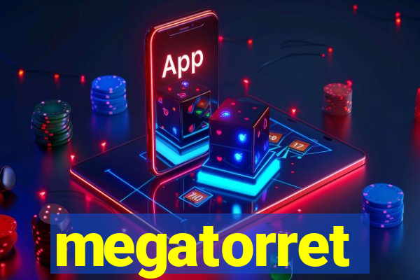 megatorret