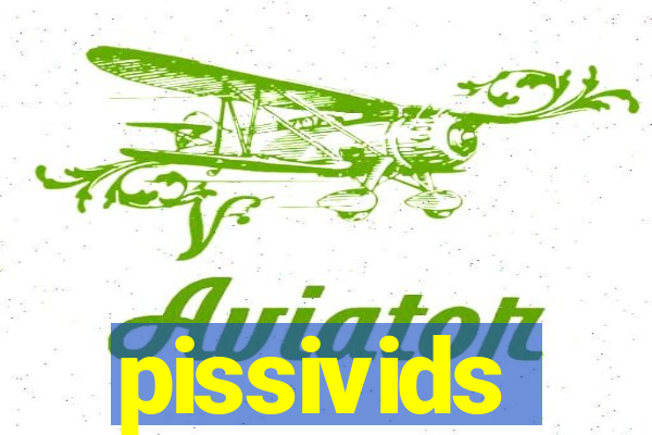 pissivids