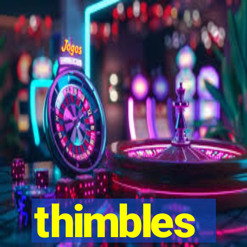 thimbles