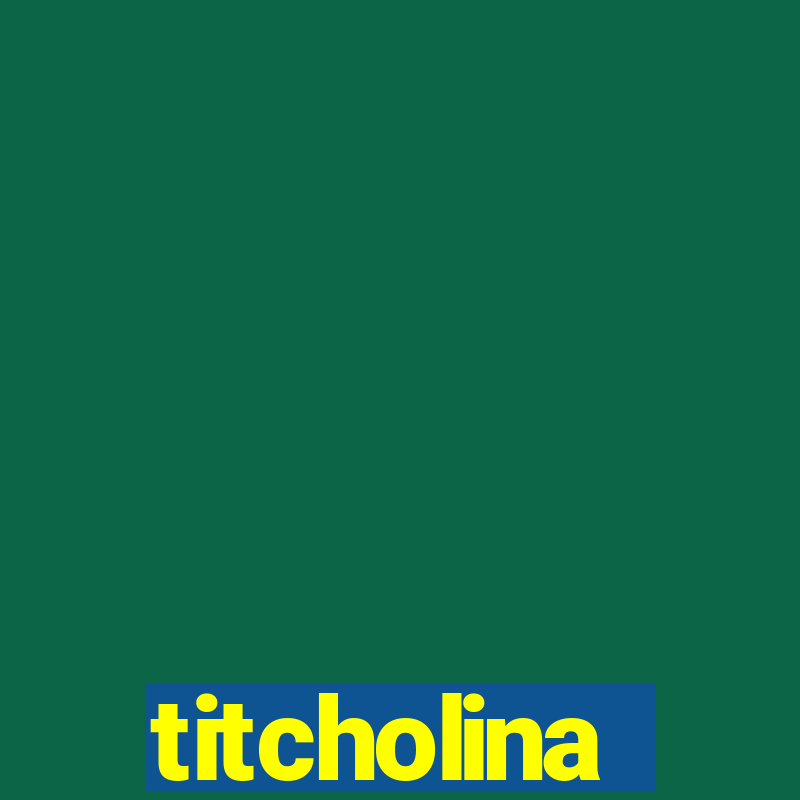 titcholina